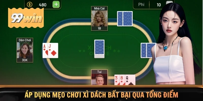 Áp dụng mẹo chơi Xì Dách bất bại qua tổng điểm