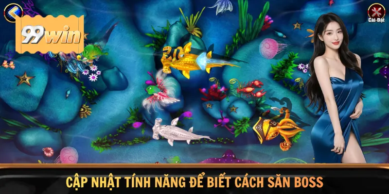 Cập nhật tính năng để biết cách săn boss