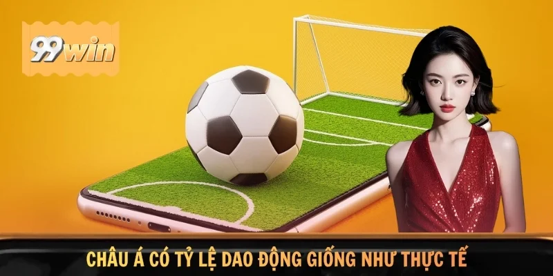 Châu Á có tỷ lệ dao động giống như thực tế