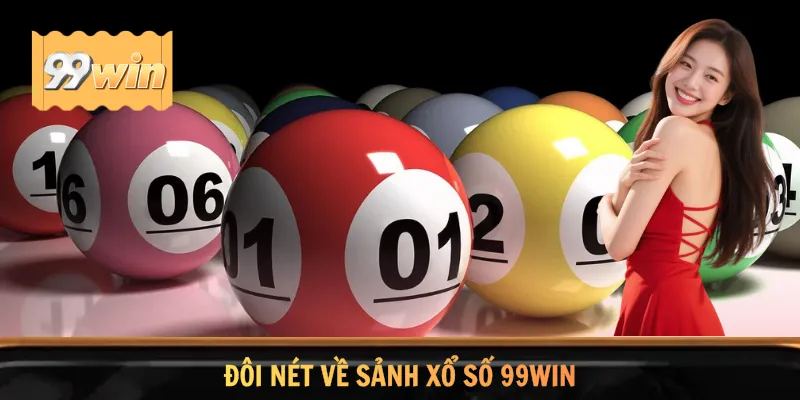 Đôi nét về sảnh xổ số 99WIN