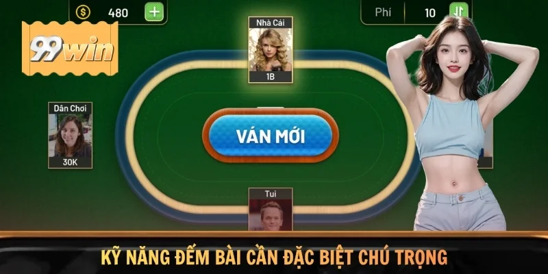 Kỹ năng đếm bài cần đặc biệt chú trọng