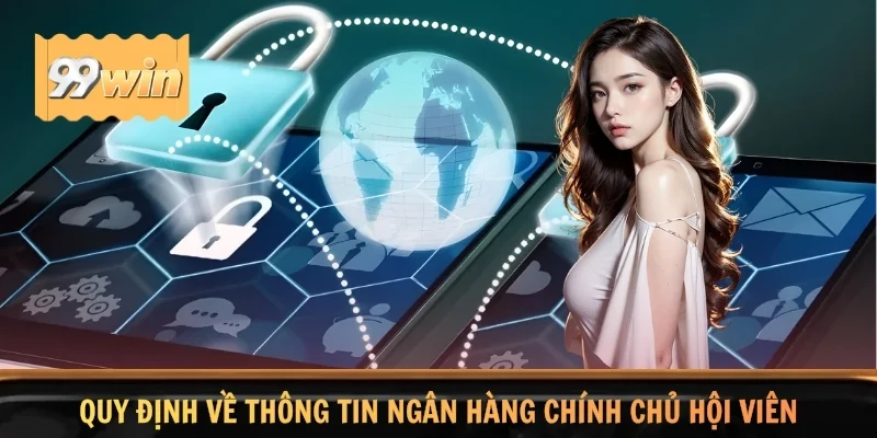 Quy định về thông tin ngân hàng chính chủ hội viên