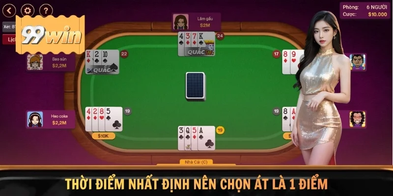 Thời điểm nhất định nên chọn Át là 1 điểm