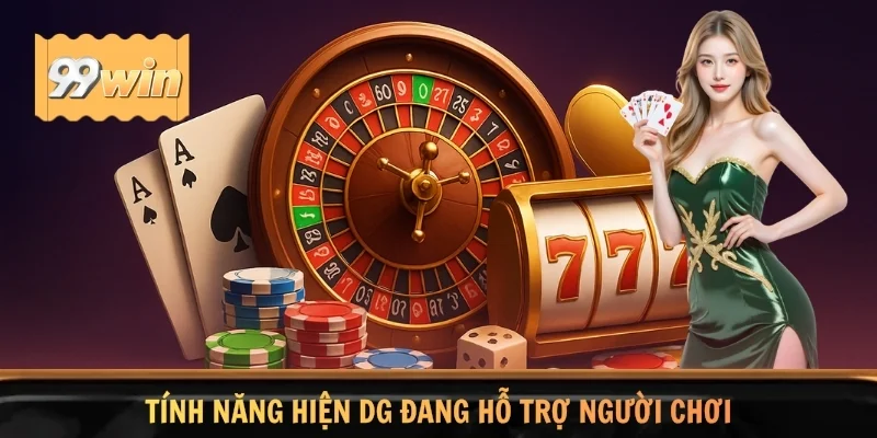 Tính năng hiện DG đang hỗ trợ người chơi