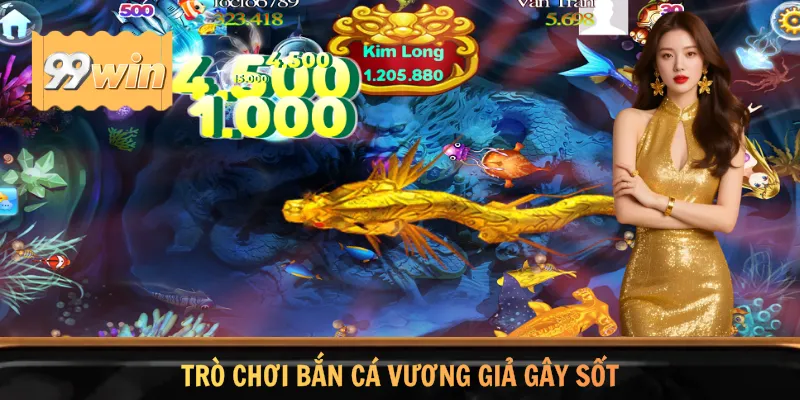Trò chơi Bắn Cá Vương Giả gây sốt